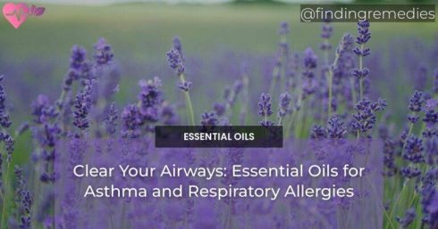 Clear Your Airways: Essential Oils for Asthma and Respiratory Allergies