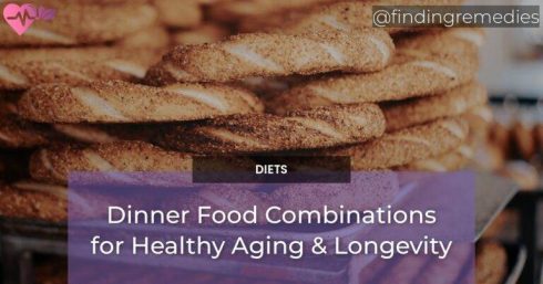 Dinner Food Combinations for Healthy Aging & Longevity