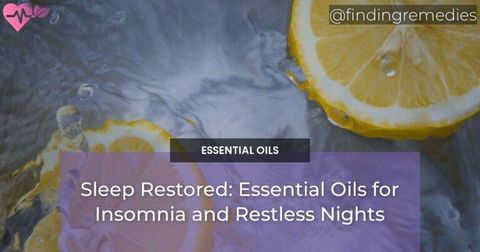 Sleep Restored: Essential Oils for Insomnia and Restless Nights