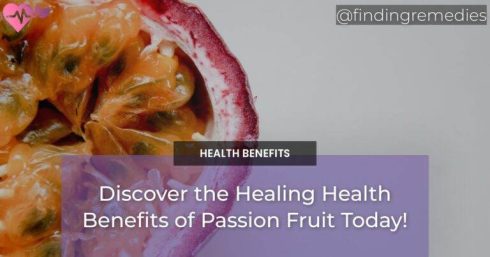 Discover the Healing Health Benefits of Passion Fruit Today!