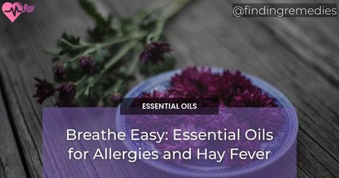 Breathe Easy: Essential Oils for Allergies and Hay Fever