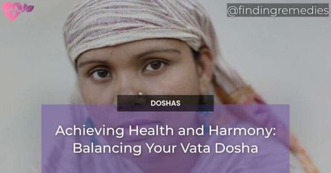 Achieving Health and Harmony: Balancing Your Vata Dosha