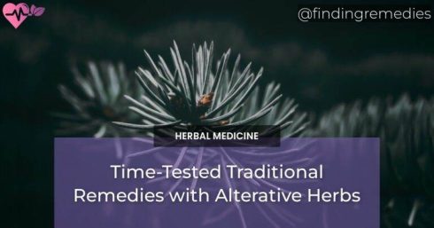 Time-Tested Traditional Remedies with Alterative Herbs