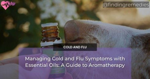 Managing Cold and Flu Symptoms with Essential Oils: A Guide to Aromatherapy