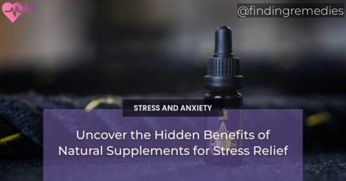 Uncover the Hidden Benefits of Natural Supplements for Stress Relief