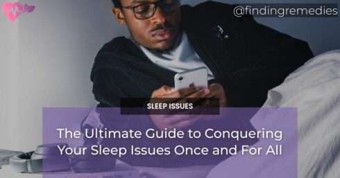The Ultimate Guide to Conquering Your Sleep Issues Once and For All
