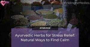 Alternative Medicine 4 Ayurvedic Herbs for Stress Relief: Natural Ways to Find Calm