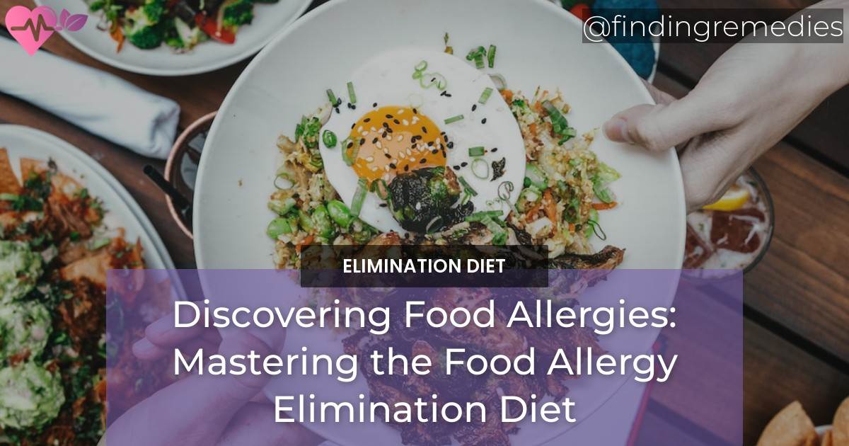 Discovering Food Allergies: Mastering the Food Allergy Elimination Diet