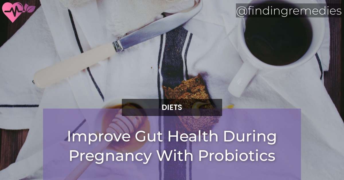 View of Improve Gut Health During Pregnancy With Probiotics